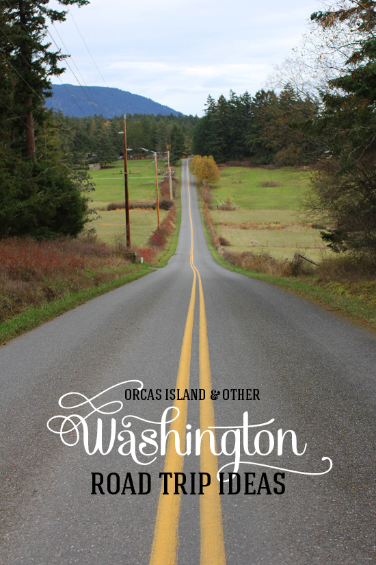 Orcas Island + Washington State Road Trip Ideas